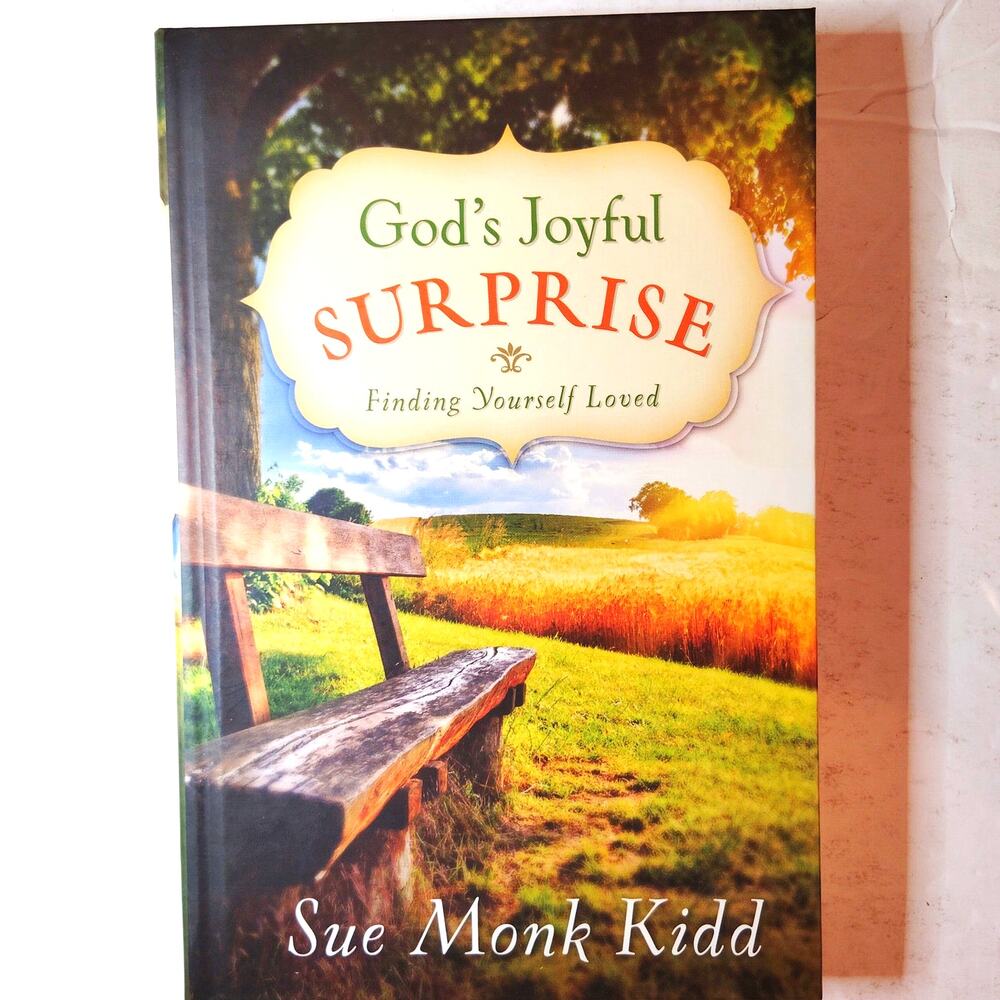 God's Joyful Surprise: Finding Yourself Loved - Sue Monk Kidd Guideposts